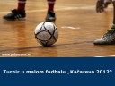 Turnir u malom fudbalu "Kačarevo 2012"